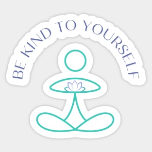 Be Kind To Yourself Sticker